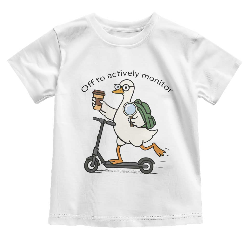 Funny Silly Goose Proctor Toddler T Shirt Off to Actively Monitor Teacher Testing Day TS12 White Print Your Wear