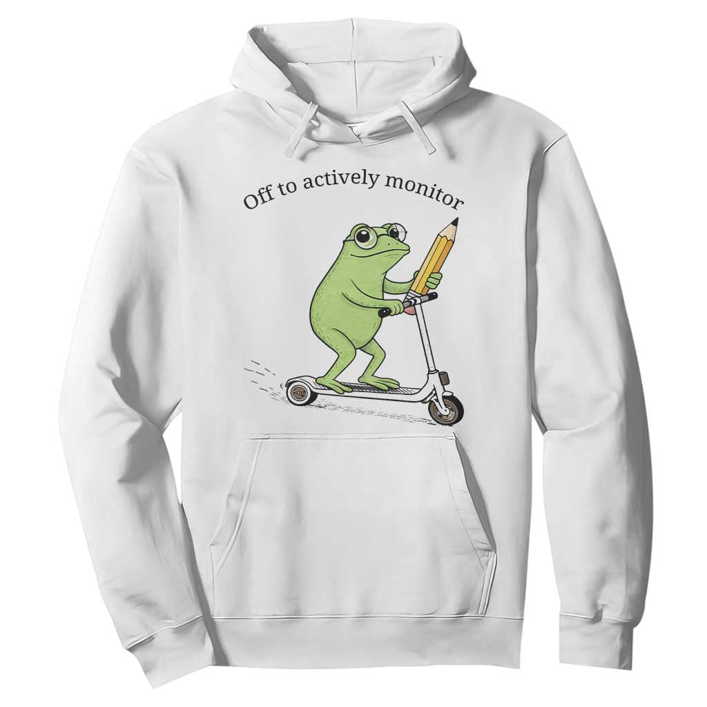 Funny Frog Teacher Testing Test Day Hoodie Off To Actively Monitor TS12 White Print Your Wear