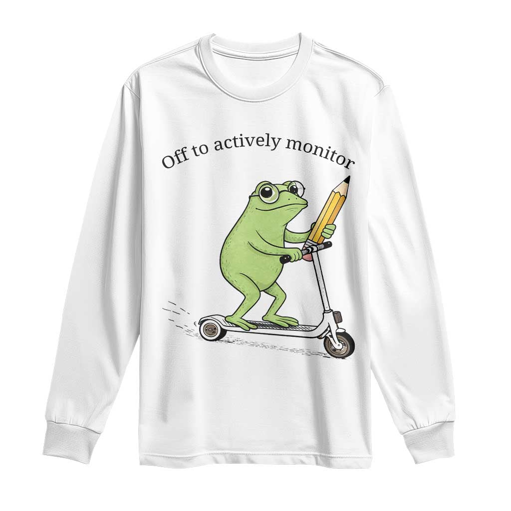 Funny Frog Teacher Testing Test Day Long Sleeve Shirt Off To Actively Monitor TS12 White Print Your Wear