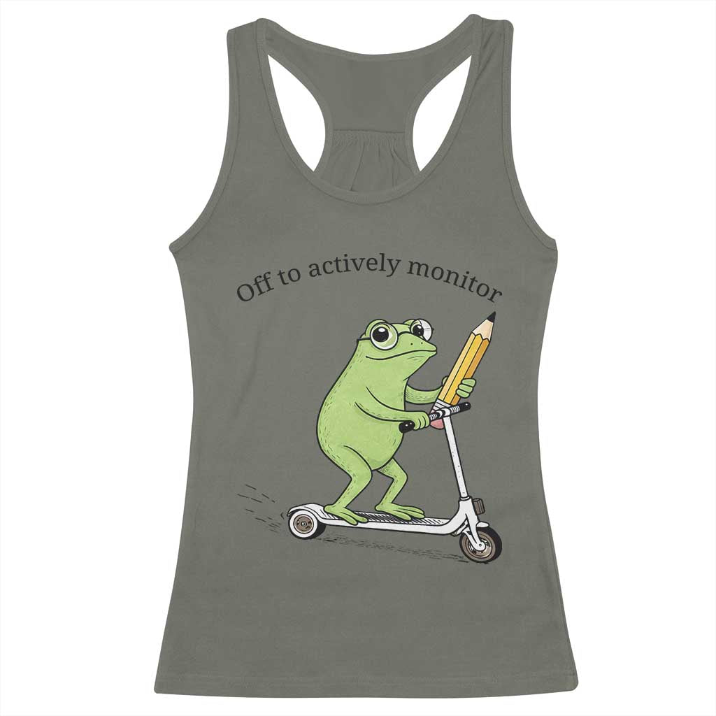Funny Frog Teacher Testing Test Day Racerback Tank Top Off To Actively Monitor TS12 Military Green Print Your Wear