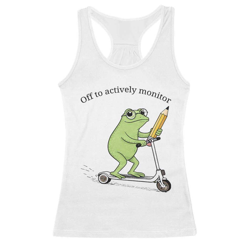 Funny Frog Teacher Testing Test Day Racerback Tank Top Off To Actively Monitor TS12 White Print Your Wear