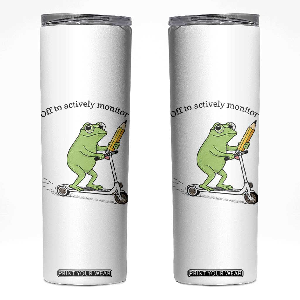 Funny Frog Teacher Testing Test Day Skinny Tumbler Off To Actively Monitor TS12 White Print Your Wear