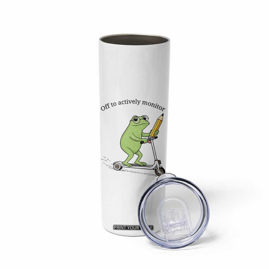 Funny Frog Teacher Testing Test Day Skinny Tumbler Off To Actively Monitor TS12 Print Your Wear