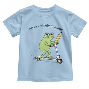 Funny Frog Teacher Testing Test Day Toddler T Shirt Off To Actively Monitor TS12 Light Blue Print Your Wear