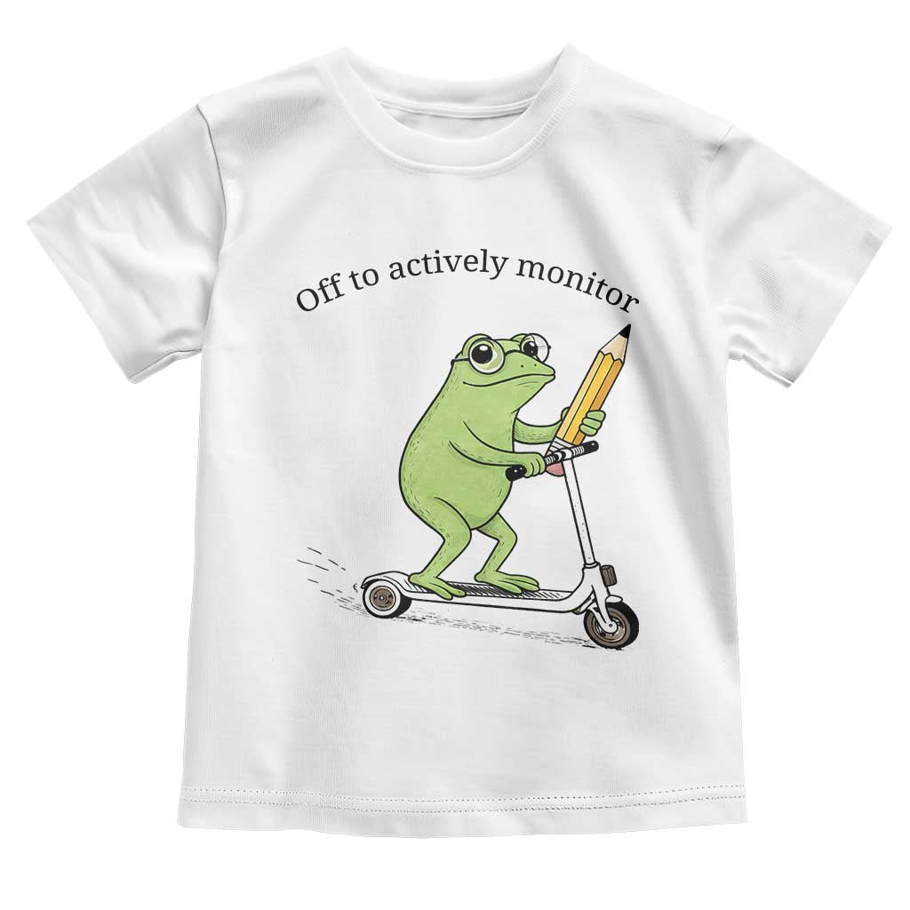 Funny Frog Teacher Testing Test Day Toddler T Shirt Off To Actively Monitor TS12 White Print Your Wear