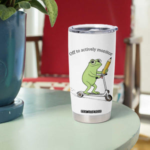 Funny Frog Teacher Testing Test Day Tumbler Cup Off To Actively Monitor TS12 Print Your Wear