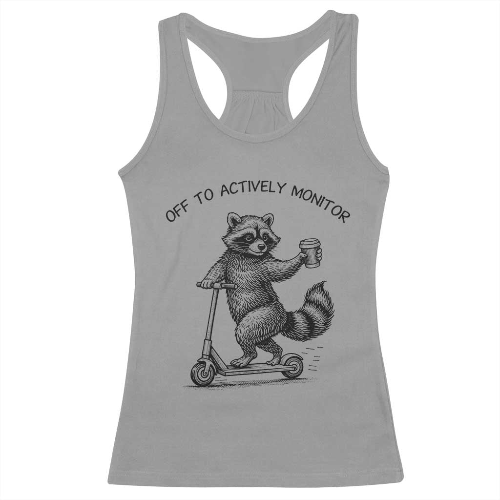 Funny Teacher Testing Day Racerback Tank Top Silly Raccoon Proctor Off To Actively Monitor TS12 Sport Gray Print Your Wear