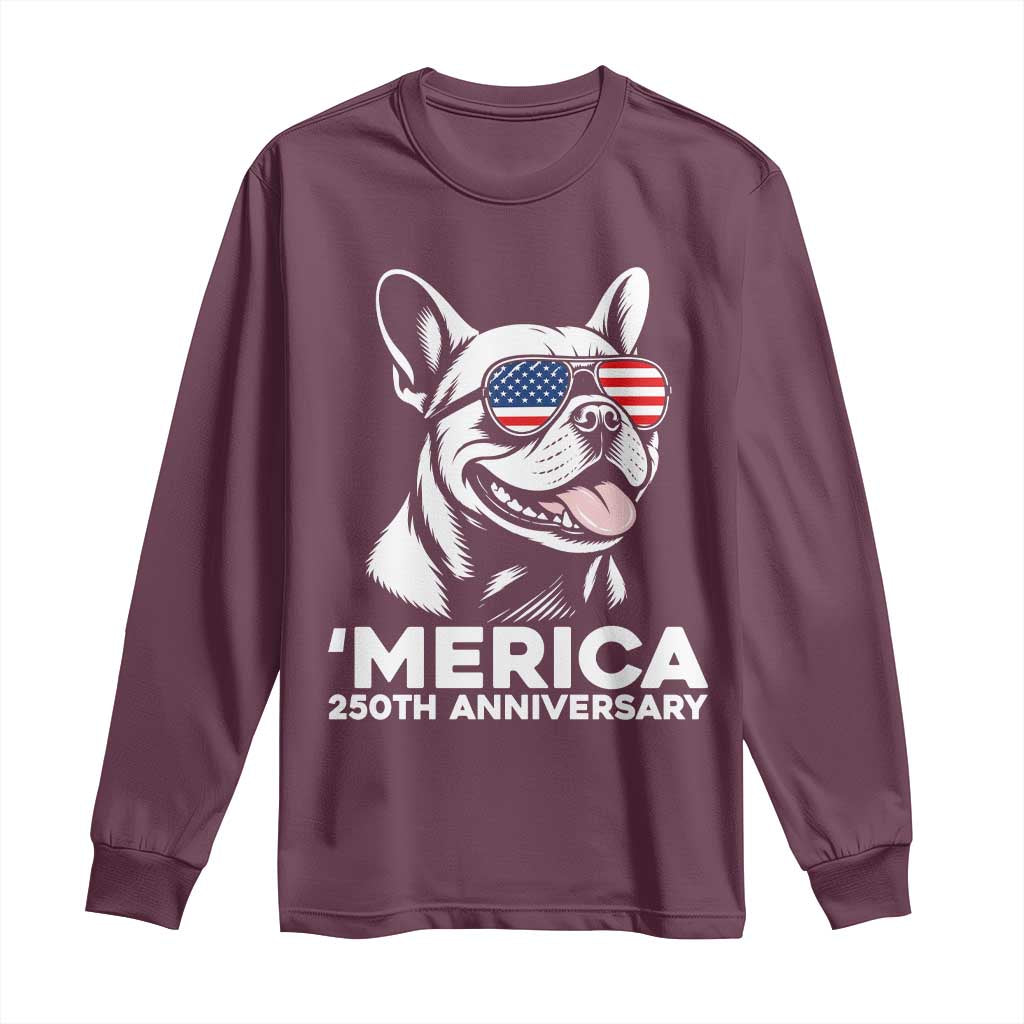 Merica French Bulldog Lover Long Sleeve Shirt 250th Anniversary Gift TS12 Maroon Print Your Wear