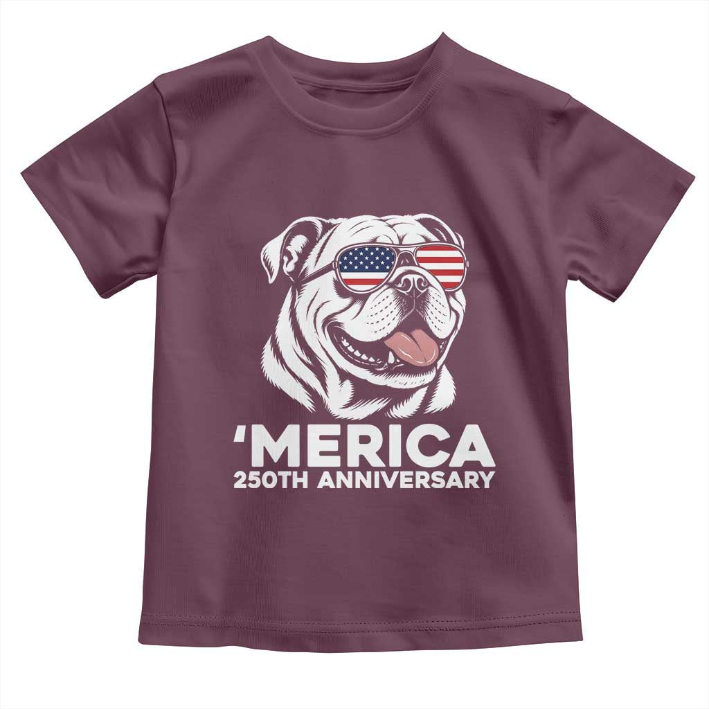 Merica English Bulldog Lover Toddler T Shirt 250th Anniversary Gift TS12 Maroon Print Your Wear