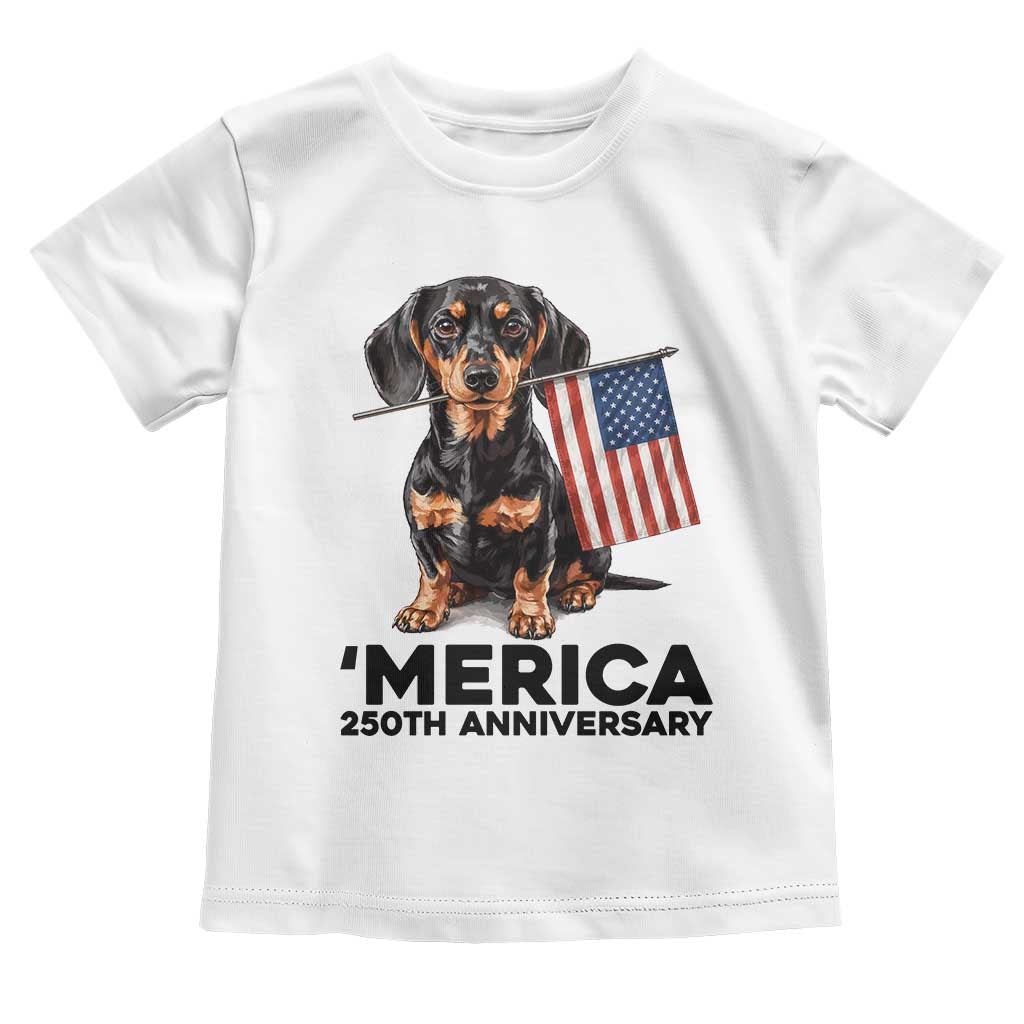 Merica Dachshund Lover Toddler T Shirt 250th Anniversary Gift TS12 White Print Your Wear