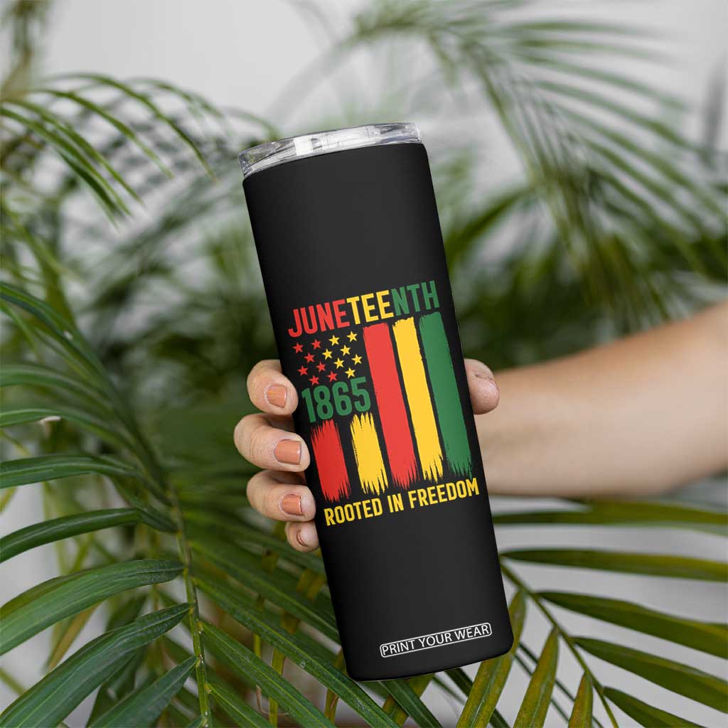 Juneteenth Rooted In Freedom 1865 Skinny Tumbler African American Pride TS12 Print Your Wear