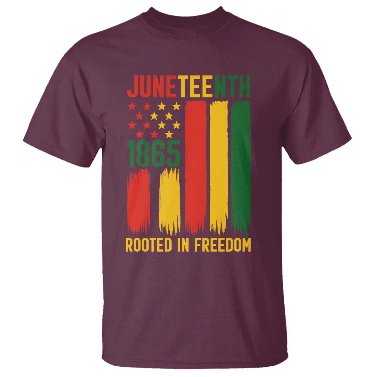 Juneteenth Rooted In Freedom 1865 T Shirt African American Pride TS12 Maroon Print Your Wear