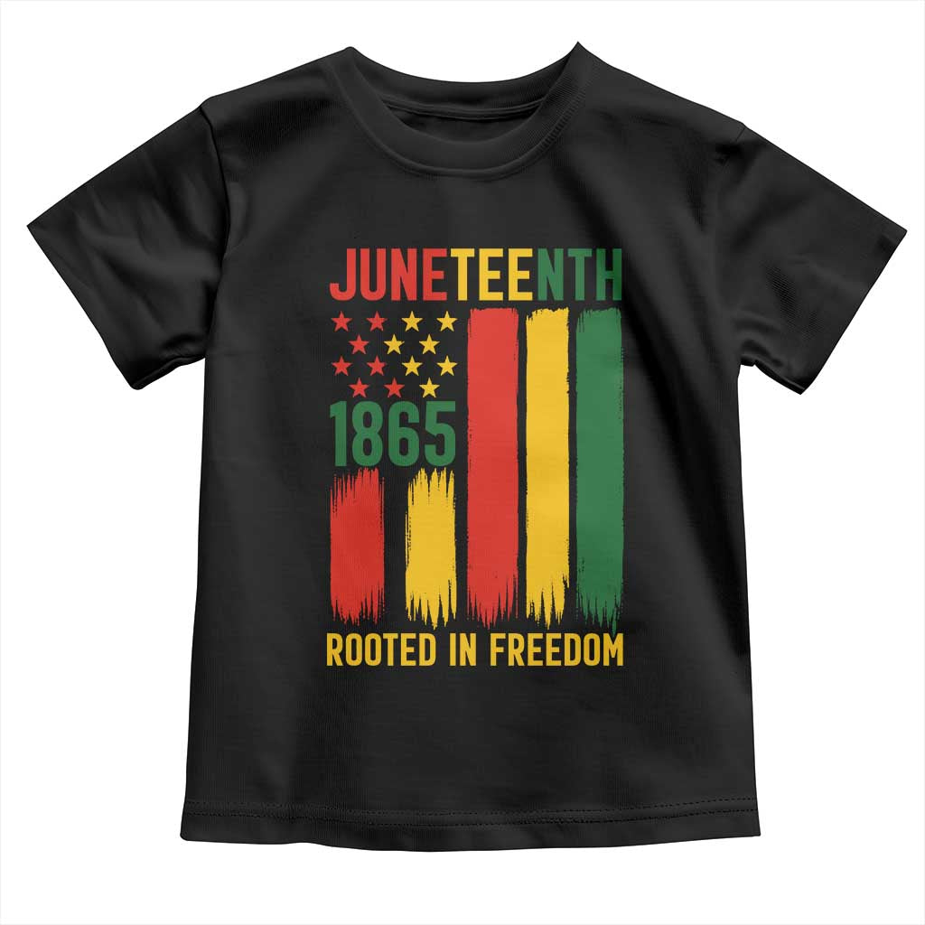 Juneteenth Rooted In Freedom 1865 Toddler T Shirt African American Pride TS12 Black Print Your Wear