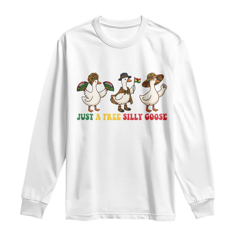 Funny Just A Free Silly Goose Long Sleeve Shirt Juneteenth Freedom Day TS12 White Print Your Wear