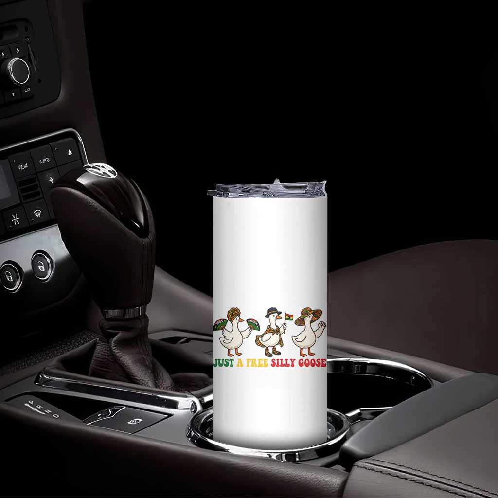 Funny Just A Free Silly Goose Skinny Tumbler Juneteenth Freedom Day