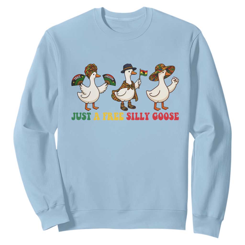 Funny Just A Free Silly Goose Sweatshirt Juneteenth Freedom Day TS12 Light Blue Print Your Wear