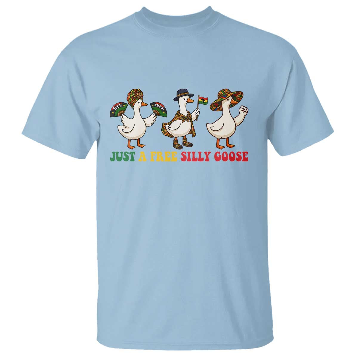 Funny Just A Free Silly Goose T Shirt Juneteenth Freedom Day TS12 Light Blue Print Your Wear