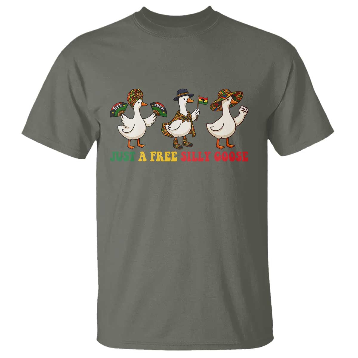 Funny Just A Free Silly Goose T Shirt Juneteenth Freedom Day TS12 Military Green Print Your Wear