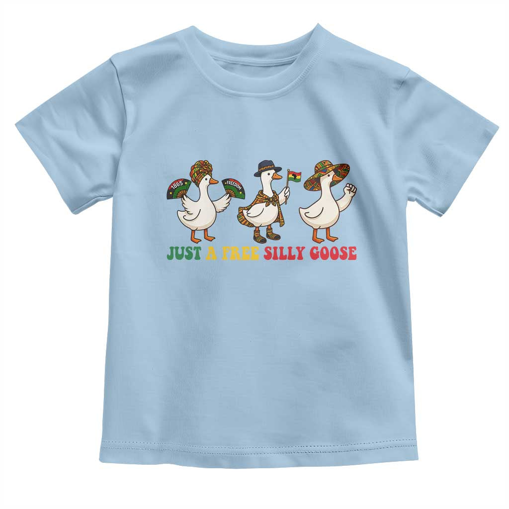 Funny Just A Free Silly Goose Toddler T Shirt Juneteenth Freedom Day