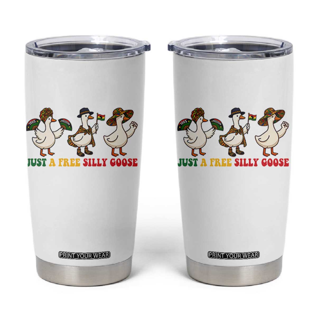 Funny Just A Free Silly Goose Tumbler Cup Juneteenth Freedom Day TS12 White Print Your Wear