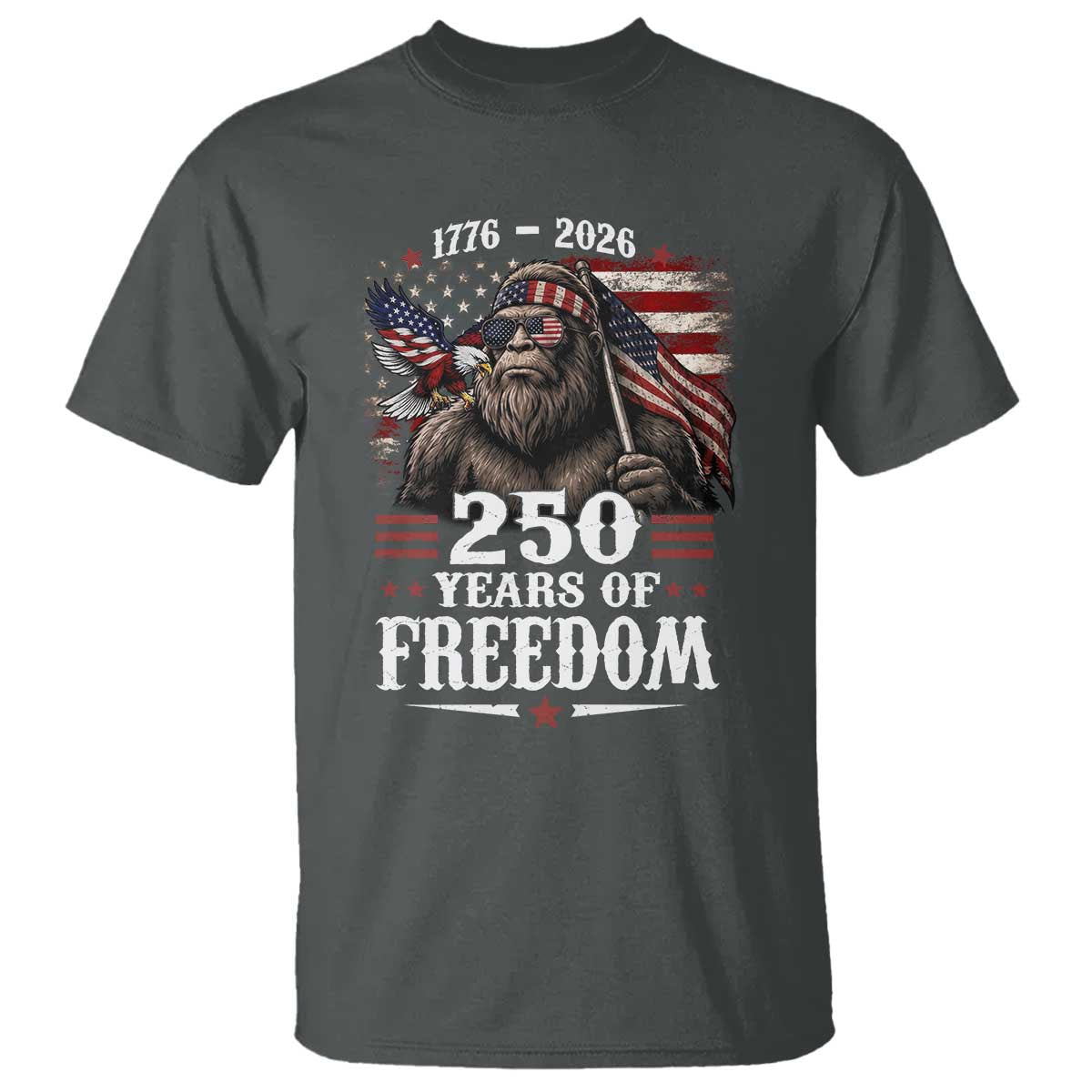 Bigfoot 250 Years Of Freedom T Shirt Patriotic Sasquatch Lover TS12 Dark Heather Print Your Wear