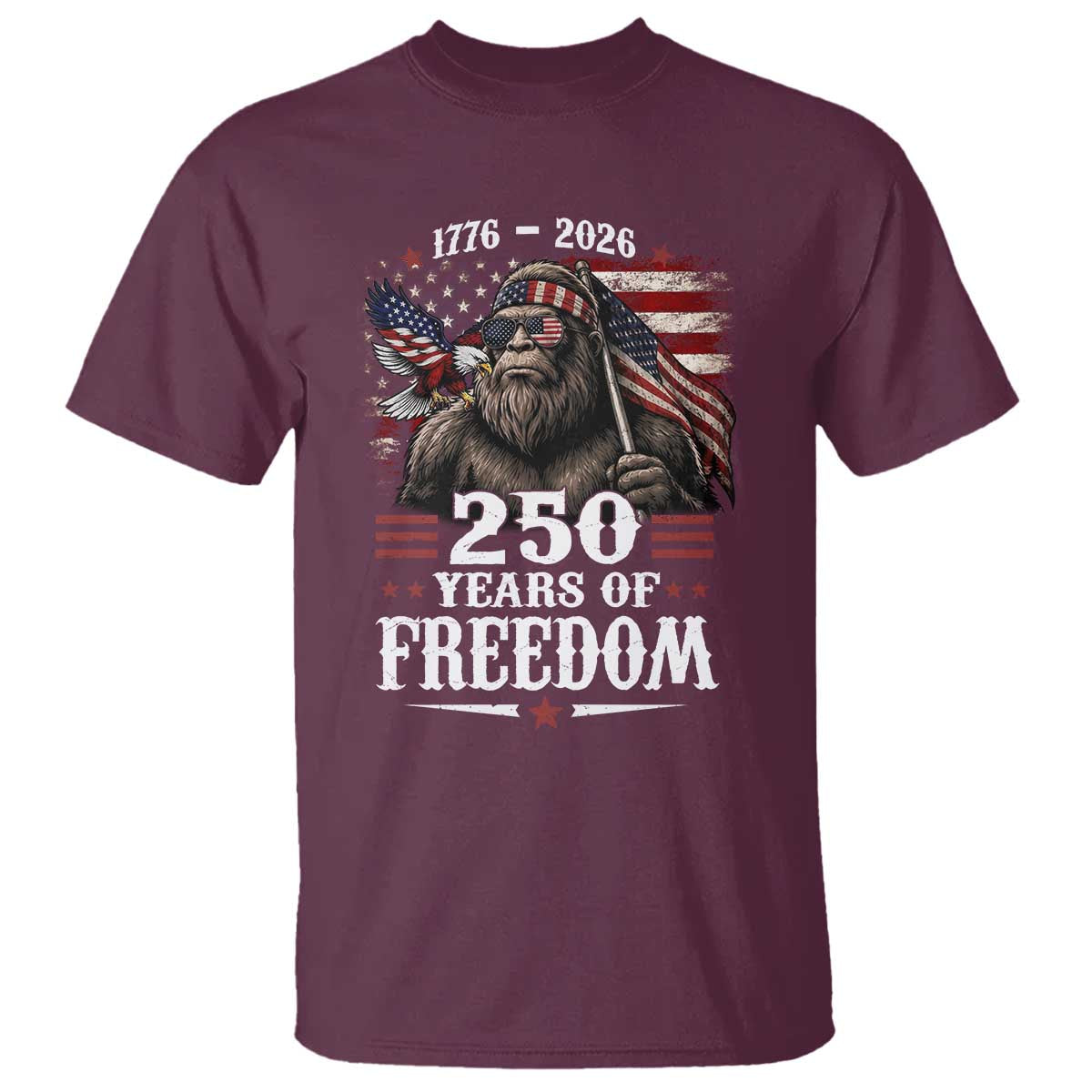 Bigfoot 250 Years Of Freedom T Shirt Patriotic Sasquatch Lover TS12 Maroon Print Your Wear