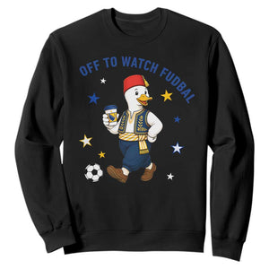 Funny Bosnia Goose Soccer Fan Gift Sweatshirt Off To Watch Fudbal