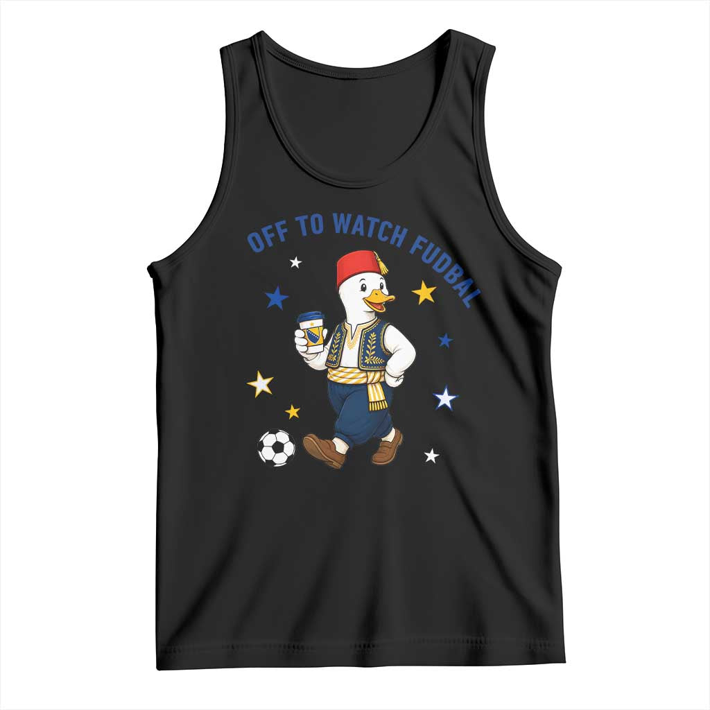Funny Bosnia Goose Soccer Fan Gift Tank Top Off To Watch Fudbal