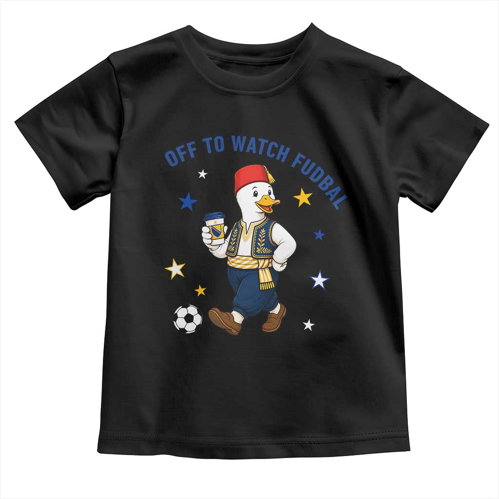 Funny Bosnia Goose Soccer Fan Gift Toddler T Shirt Off To Watch Fudbal