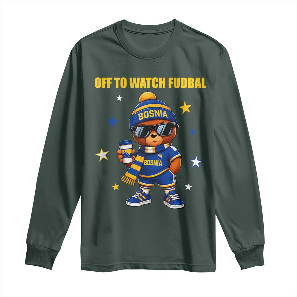 Funny Bosnia Teddy Bear Game Day Gift Long Sleeve Shirt Off To Watch Fudbal