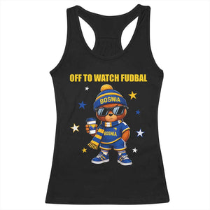 Funny Bosnia Teddy Bear Game Day Gift Racerback Tank Top Off To Watch Fudbal