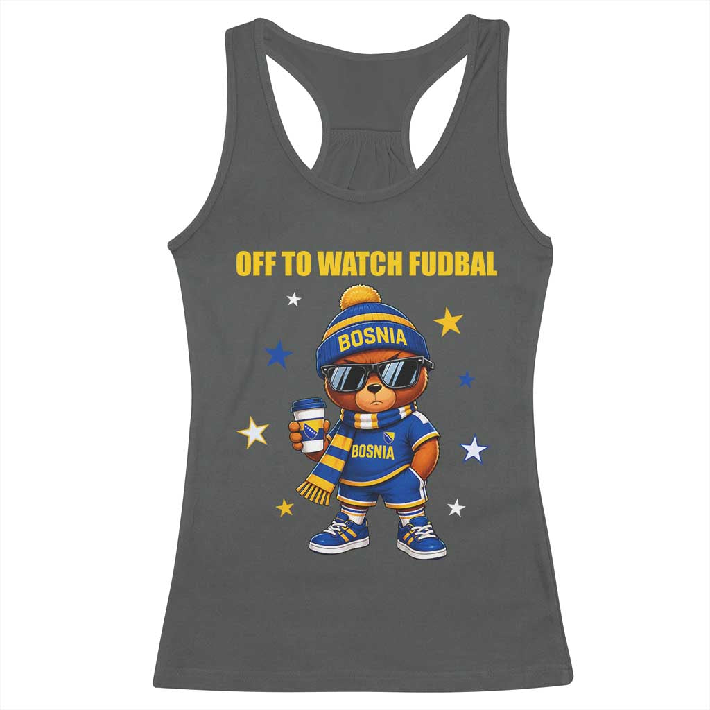 Funny Bosnia Teddy Bear Game Day Gift Racerback Tank Top Off To Watch Fudbal