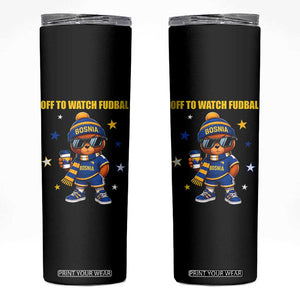 Funny Bosnia Teddy Bear Game Day Gift Skinny Tumbler Off To Watch Fudbal