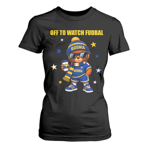 Funny Bosnia Teddy Bear Game Day Gift T Shirt For Women Off To Watch Fudbal