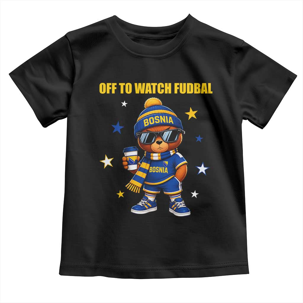 Funny Bosnia Teddy Bear Game Day Gift Toddler T Shirt Off To Watch Fudbal TS12 Black Print Your Wear