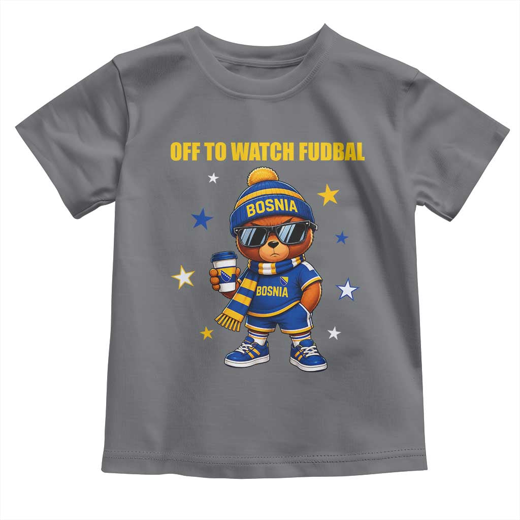 Funny Bosnia Teddy Bear Game Day Gift Toddler T Shirt Off To Watch Fudbal
