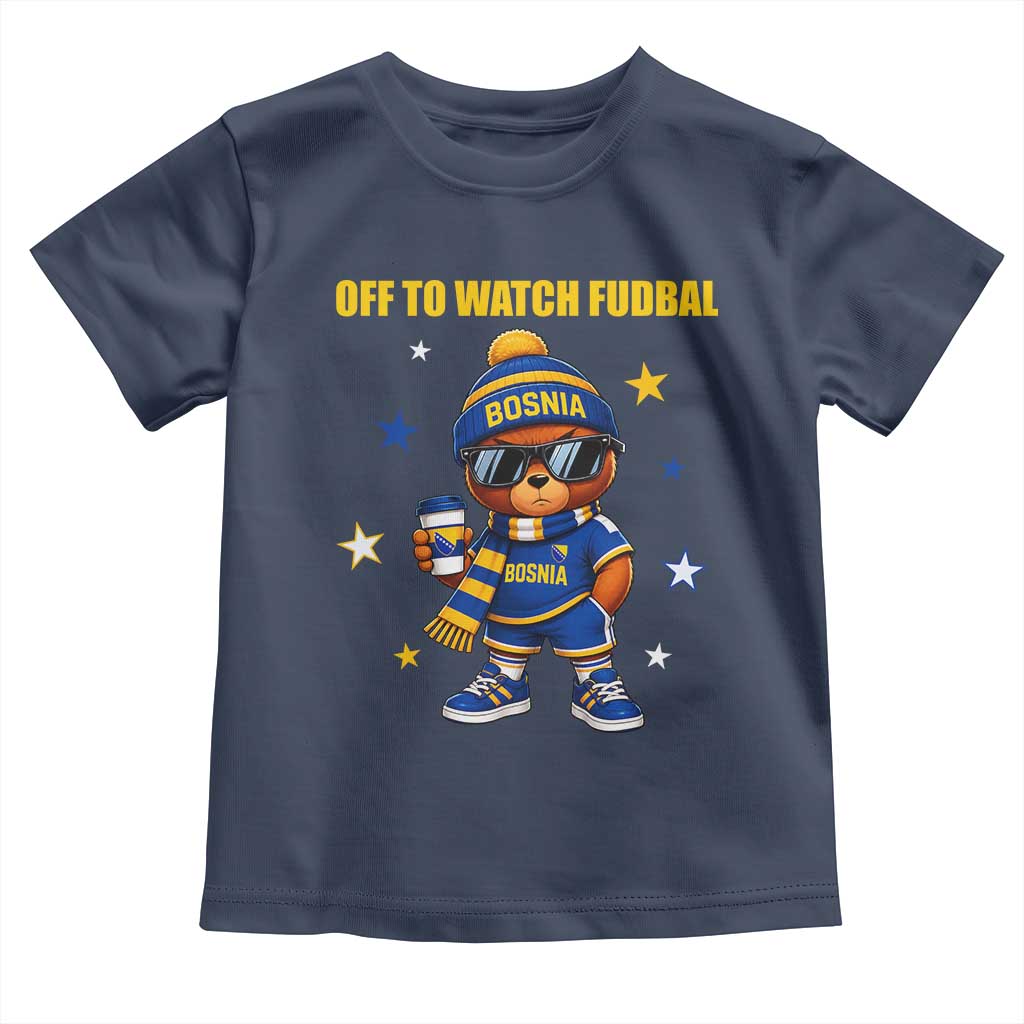 Funny Bosnia Teddy Bear Game Day Gift Toddler T Shirt Off To Watch Fudbal