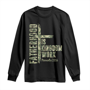 Fatherhood Is Kingdom Work Long Sleeve Shirt Camo Christian Fathers Day Gift
