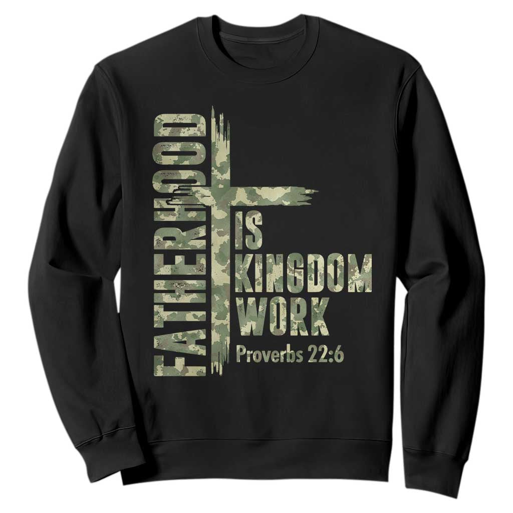 Fatherhood Is Kingdom Work Sweatshirt Camo Christian Fathers Day Gift