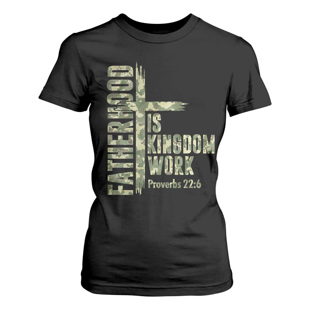 Fatherhood Is Kingdom Work T Shirt For Women Camo Christian Fathers Day Gift TS12 Black Print Your Wear