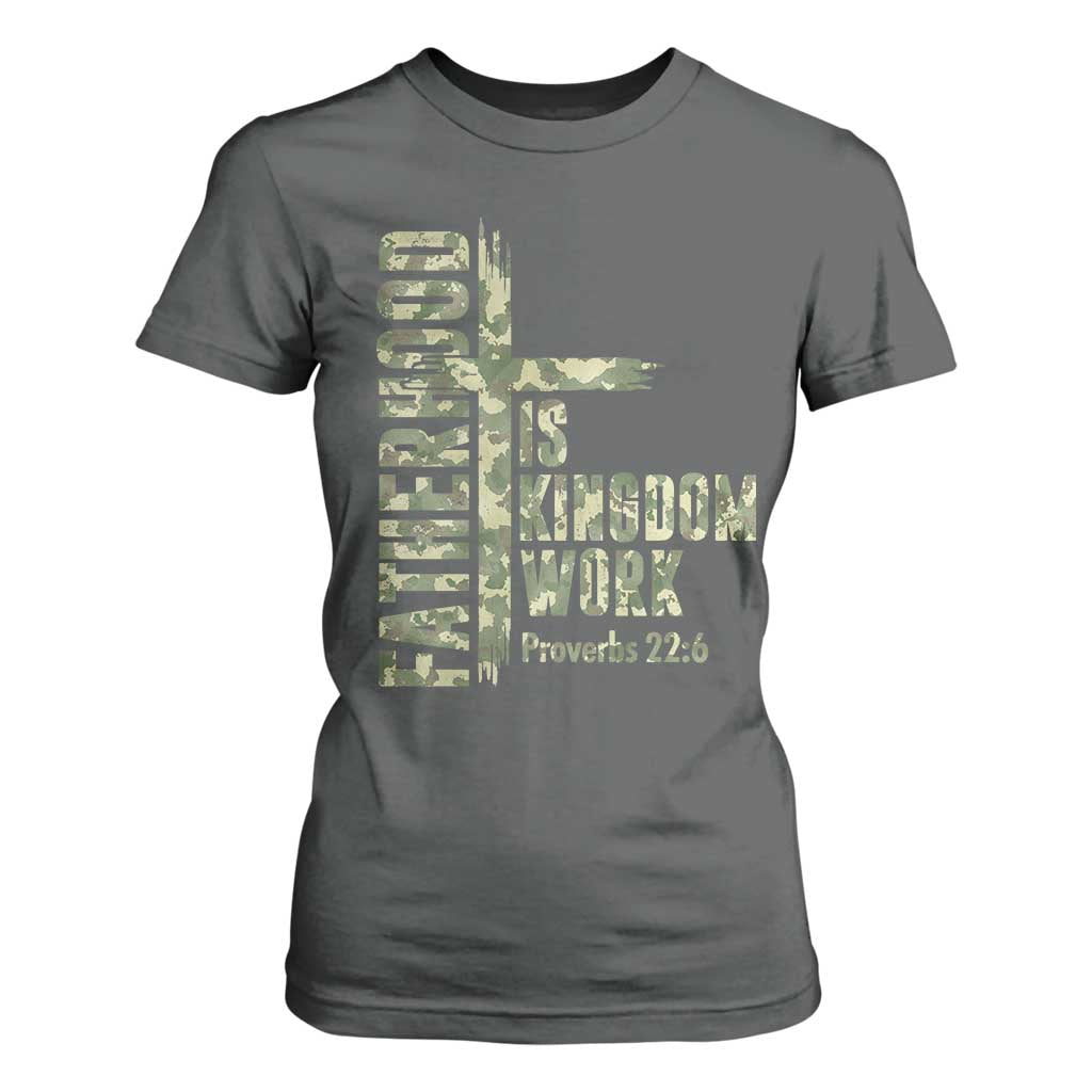 Fatherhood Is Kingdom Work T Shirt For Women Camo Christian Fathers Day Gift