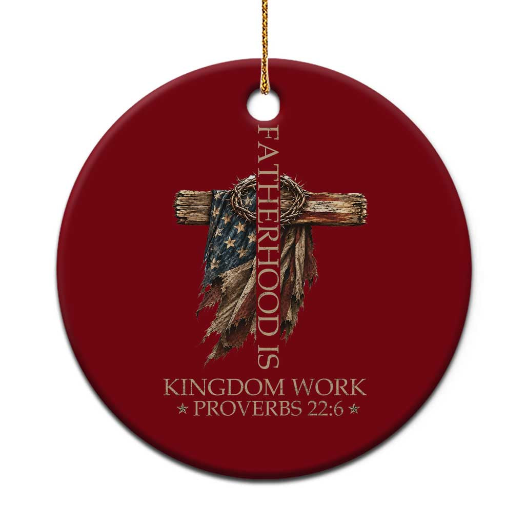 Fatherhood Is Kingdom Work Ceramic Ornament Vintage American Flag Christian Dad Gift