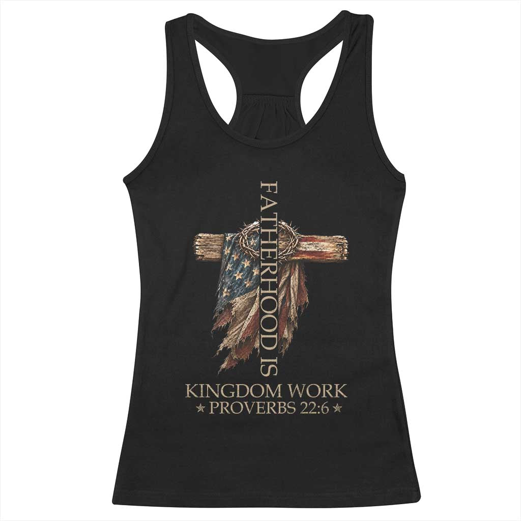 Fatherhood Is Kingdom Work Racerback Tank Top Vintage American Flag Christian Dad Gift
