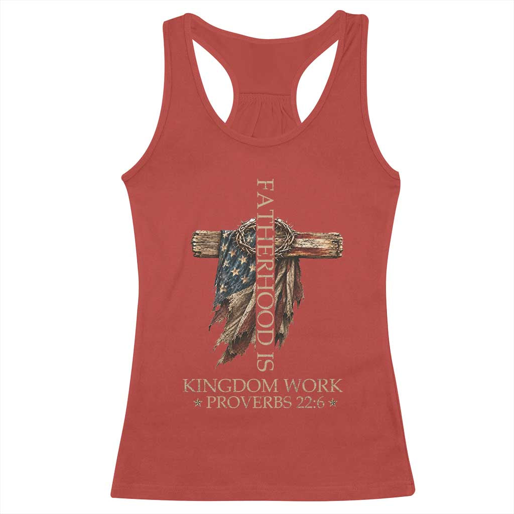 Fatherhood Is Kingdom Work Racerback Tank Top Vintage American Flag Christian Dad Gift