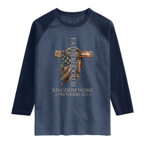 Fatherhood Is Kingdom Work Raglan Shirt Vintage American Flag Christian Dad Gift
