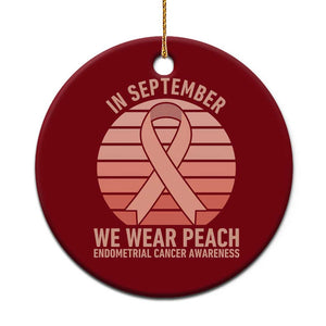 In September We Wear Peach Ceramic Ornament Endometrial Cancer Awareness Support