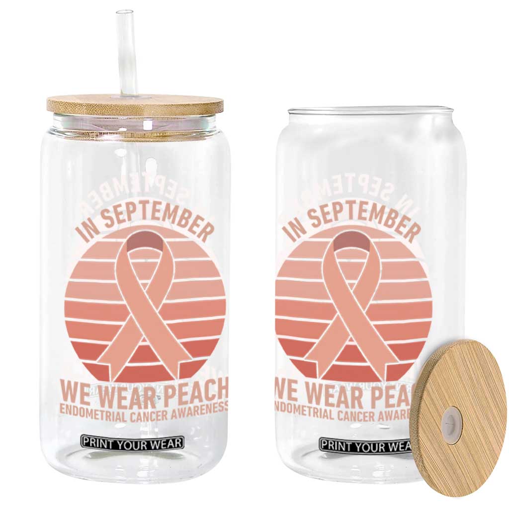 In September We Wear Peach Glass Can Endometrial Cancer Awareness Support
