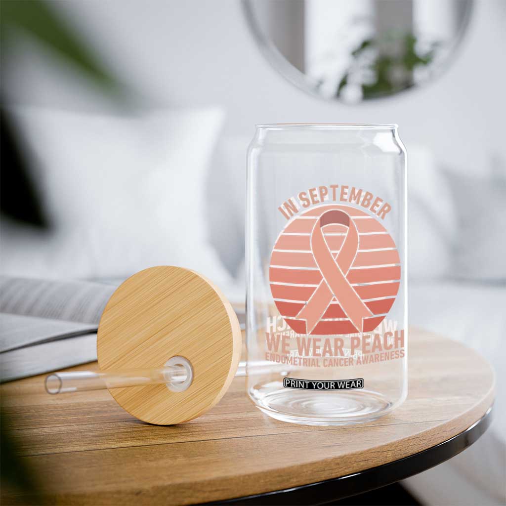 In September We Wear Peach Glass Can Endometrial Cancer Awareness Support