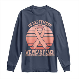 In September We Wear Peach Long Sleeve Shirt Endometrial Cancer Awareness Support