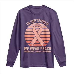 In September We Wear Peach Long Sleeve Shirt Endometrial Cancer Awareness Support